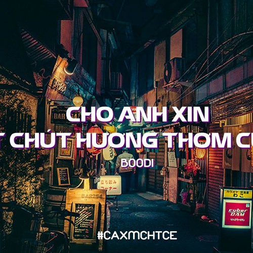 cho anh xin một chút hương thơm của em (#caxmchtce) - BooDi