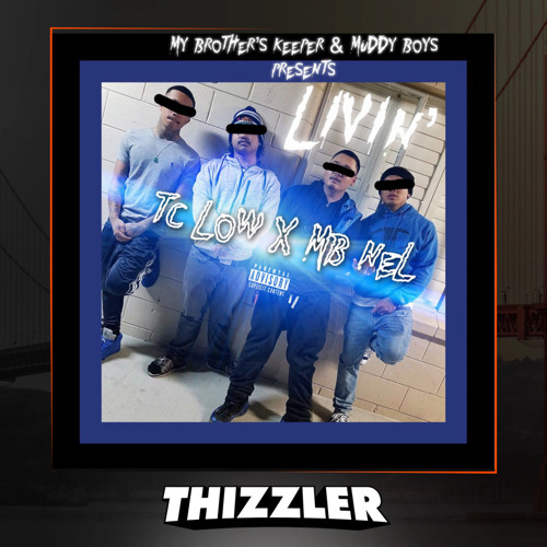 TC Low x MBNel - Livin' [Thizzler.com Exclusive]