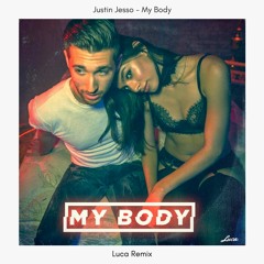 Justin Jesso - My Body (Luca Remix)
