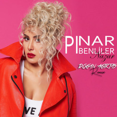 Pınar Benliler Feat. Arif Altunkaya - Nazar (Doğan Ağırtaş Remix)