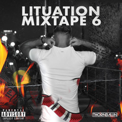 Lituation Mixtape 6 by Thornballin'🍑