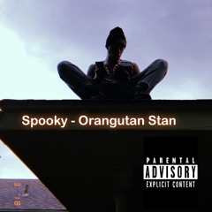 Spooky- Orangutan Stan(Prod. SpoonBeats)