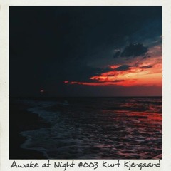 Awake at Night Podcast #003 Kurt Kjergaard