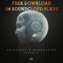 Shivatree & Manmachine - Planet X (Free Download)