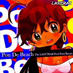 Pon De Beach(The LASTTRAK"Pool Party" Remix)
