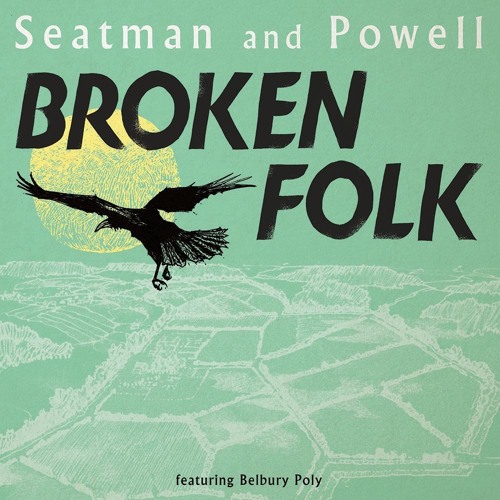 Broken Folk EP (Excerpts)Seatman & Powell featuring Belbury Poly