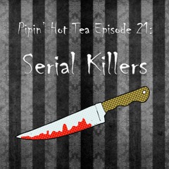 Ep 21: Serial Killers