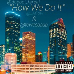 HOW WE DO IT Ft. AFlow & @Tewesaaaa