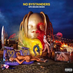 NO BYSTANDERS (Ape Drums Remix)
