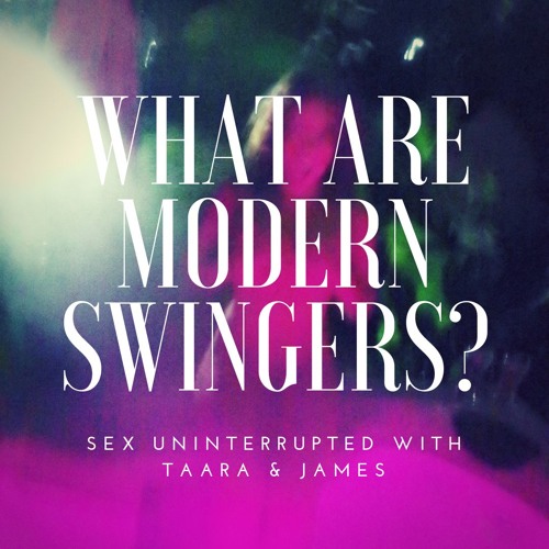 Show 1: What Are Modern Swingers?