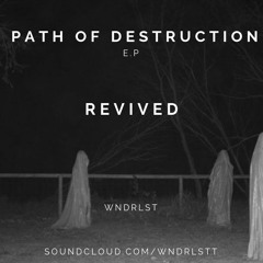 WNDRLST - Path Of Destruction EP - Revived