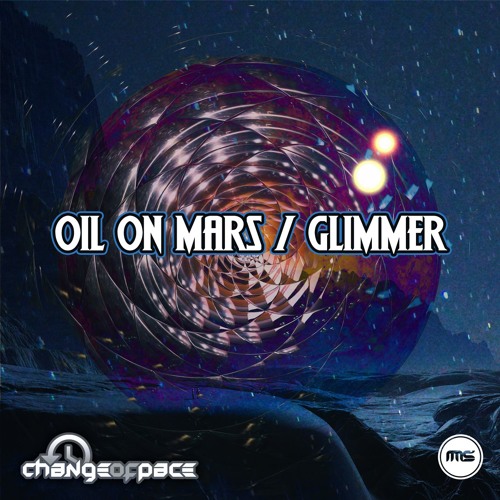 Change Of Pace - Oil on Mars / Glimmer [EP] 2018