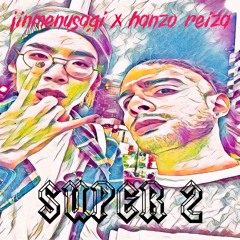 Free Download Hanzo Reiza X Jinmenusagi SUPER 2 Acapella 90 BPM