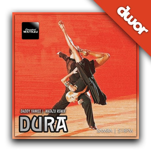 Dura (Samba) 51bpm | Daddy Yankee - Watazu Remix