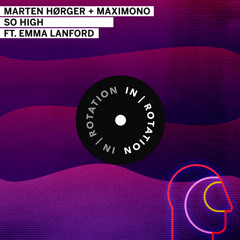 Marten Hørger + Maximono -  So High (ft. Emma Lanford)