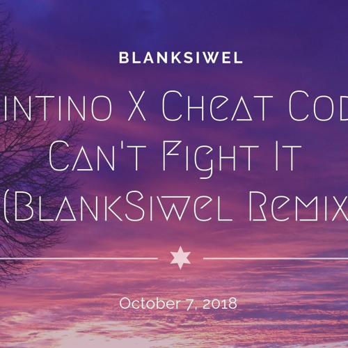Quintino X Cheat Codes - Can't Fight It (BlankSiwel Remix)