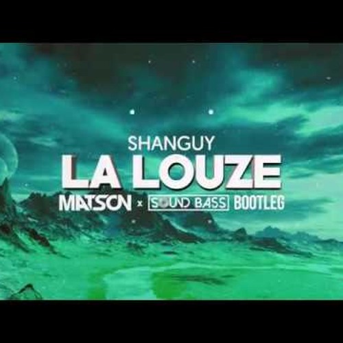 Stream Shanguy - La Louze (Matson & Sound Bass Bootleg) FREE DOWNLOAD ! by  Łukasz Łakota | Listen online for free on SoundCloud