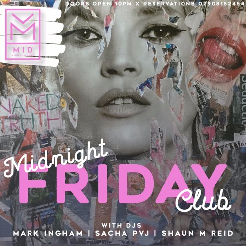 Friday Club @ MID Night Lounge Mixed By Shaun M Reid 2018
