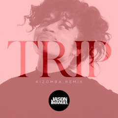 Ella Mai - Trip (Jason Imanuel's Kizomba Remix)