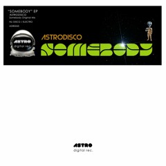 Astrodisco  "Somebody"