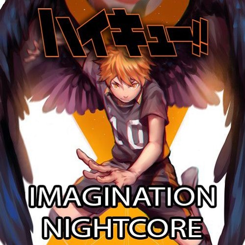 Haikyu Op1 : Imagination By SPYAIR Nightcore