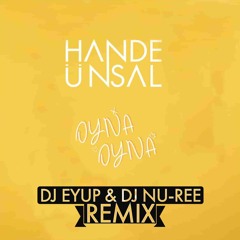 Hande Unsal - Oyna Oyna ( DJ Eyup & DJ Nu-Ree Remix )