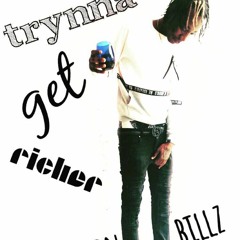 BILLZ -trynna get richer