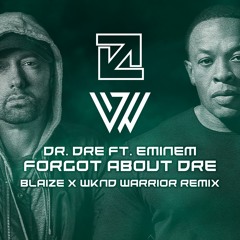 Forgot About Dre (Blaize X WKND Warrior Remix)