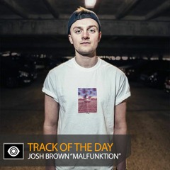 Track of the Day: Josh Brown “Malfunktion”