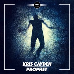 Kris Cayden - Prophet [DROP IT NETWORK EXCLUSIVE]