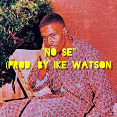 Sheck Wes Type Beat - "No Sé" (Prod. By Ike Watson) | New Instrumental 2018