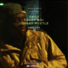 More Like Q- Johnny Hustle X  ENox X ToneyBoi Prod. By Chup The Producer & Camoflauge Monk