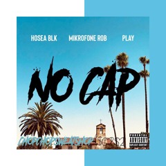 No Cap (Hosea Blk, Play, Mikrofone Rob) [Prod. By Yondo]