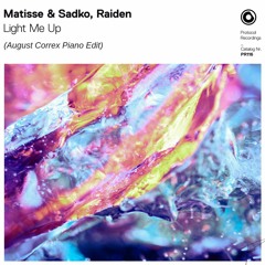 Matisse & Sadko, Raiden - Light Me Up (August Correx Piano Edit)