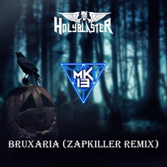 Holyblaster, Mk13 - Bruxaria (Zapkiller Remix)
