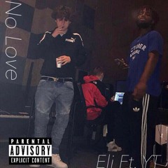 Eli The Neat - No Love ft YuNg TeRrORiST