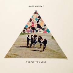 Matt Hartke - People You Love