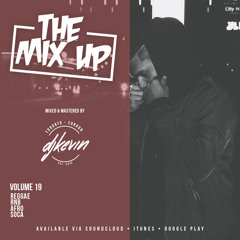 THE MIX UP - Volume 19 - Mixed by DJ KEVIN
