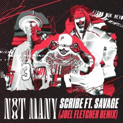 Scribe ft. Savage - Not Many (Joel Fletcher Remix) FREE DL