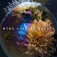 MTNS - Hold My Breath