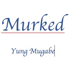 Murked - Yung Mugabe