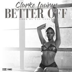 Clarke Lau'ren - Better Off (Prod. Las Venus)