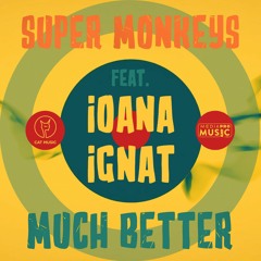 Super Monkeys Feat. Ioana Ignat - Much Better