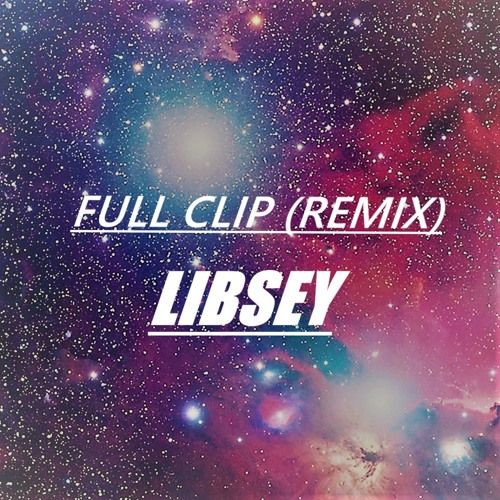 Stream Full Clip (Remix) by Libsey | Listen online for free on SoundCloud