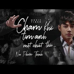 Cham Khe Tim Anh Mot Chut Thoi - H.Thanh Rmx