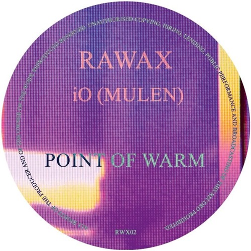 RWX02 - IO (MULEN) - Point Of Warm (RAWAX)