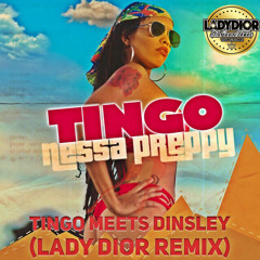 Nessa Preppy  - Tingo Meets Dinsley [DJ Lady Dior Remix]