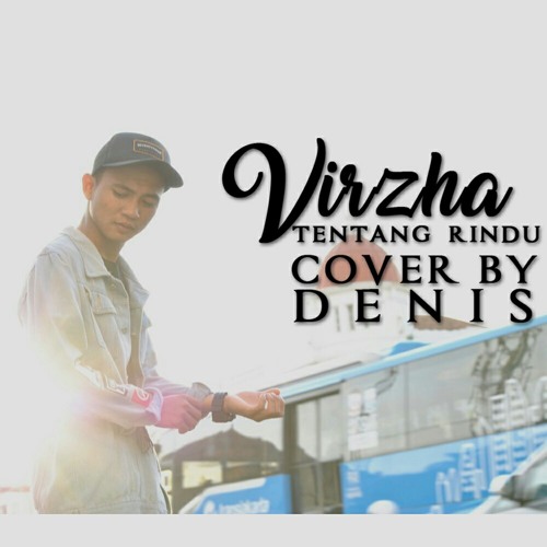 VIRZHA - Tentang Rindu (Cover By Denis).mp3