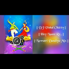 Hey Naam Re||Navratri Dandiya Mix 2018 || DJ Vishal oldcity