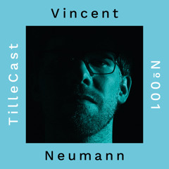 TilleCast Nº001 | Vincent Neumann